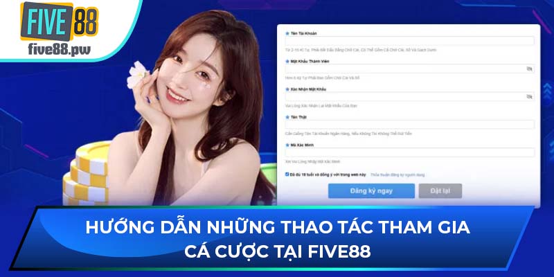 Hướng dẫn những thao tác chi tiết để tham gia chơi tại FIVE88